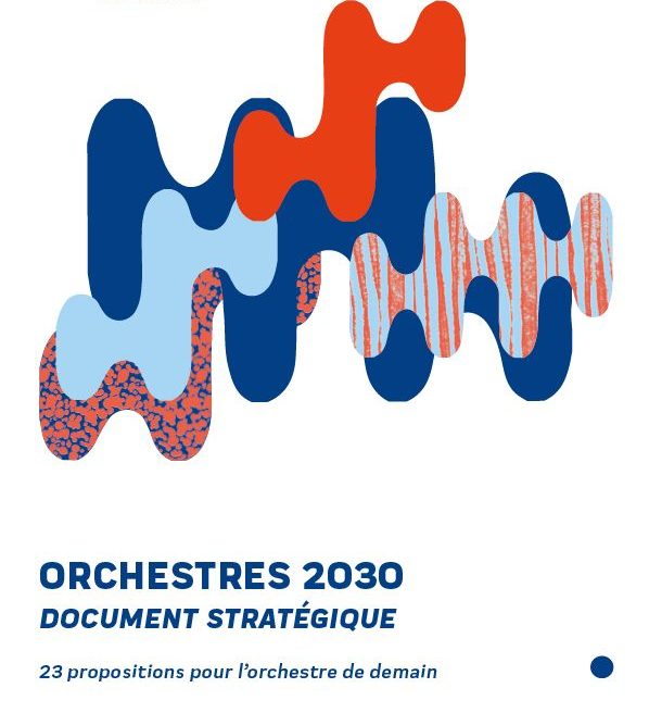 Le document stratégique Orchestres 2030 publié à l’occasion du 5ème Forum des Orchestres